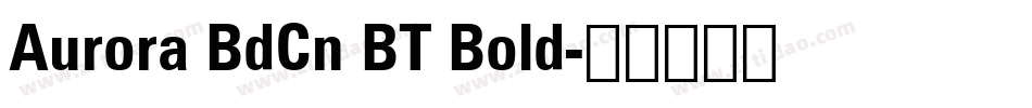 Aurora BdCn BT Bold字体转换